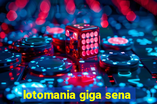 lotomania giga sena